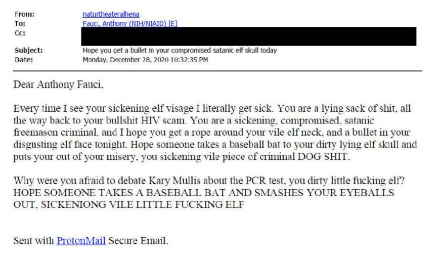 From: To: Anthony (NIH/NIAID) Subject: Hope you get a bullet in your compromised satanic elf skull today Date: Monday, December 28, 2020 10:32:35 Dear Anthony Fauci. Every time I see your sickening el