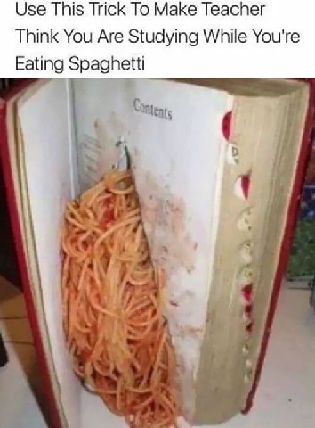 Use This Trick То Make Teacher Think You Are Studying While You're Eating Spaghetti