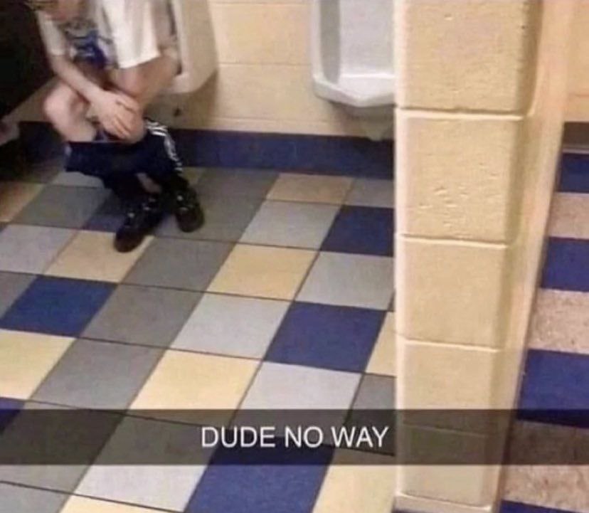 DUDE NO WAY