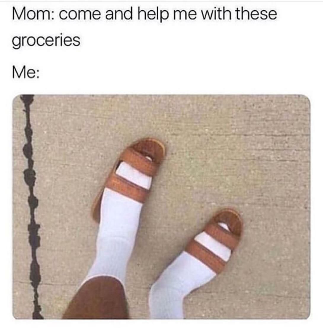 Мот: come and help with these groceries Me: