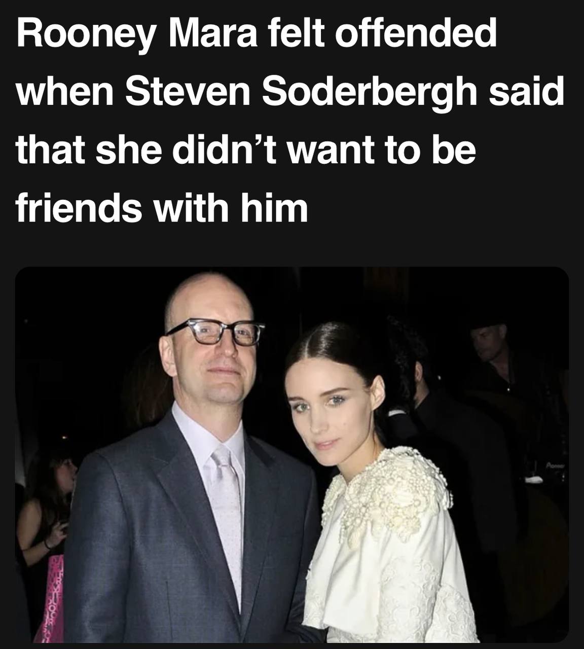 Rooney Mara felt offended when Steven Soderbergh said that she didn’t want to be friends with him
