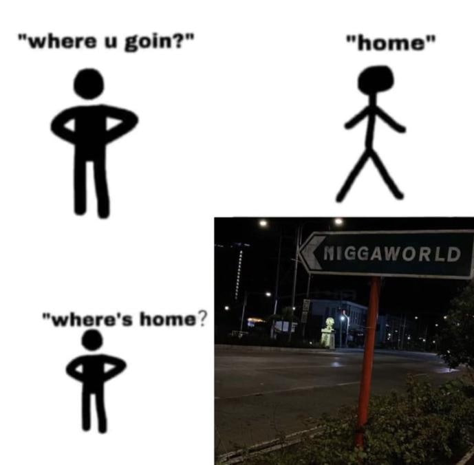 “where и goin?" "home" "where's home?