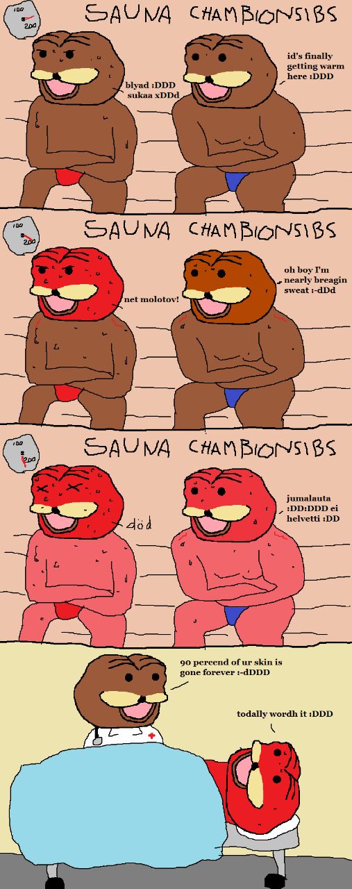SAUMA getting warm id's finally here :DDD blyad sukaa хора, nearly breagin boy sweat :-dDd net molotov! SAUMA jumalauta dod helvetti Sil 90 percend of skin is gone forever :-dDDD todally wordh it :DDD