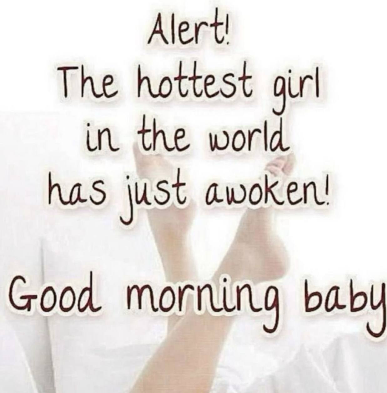 Alert! The hottest gir i the world has just awoken! Good baby