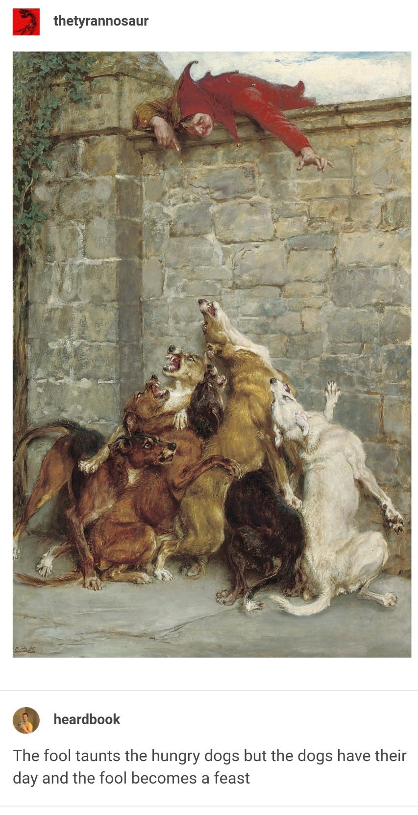 3 thetyrannosaur 5 у a 4 4 Я 3 4 к 7 2 heardbook The fool taunts the hungry dogs but the dogs have their day and the fool becomes a feast