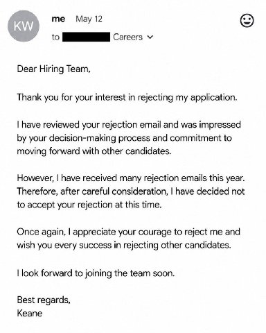 May 12 о to Careers Dear Hiring Team, Thank you for your interest in rejecting my application. have reviewed your rejection email and was impressed your decision-making process and commitment to movin