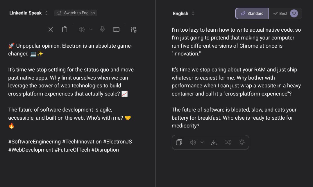 LinkedIn Speak English Standard too lazy to learn how to write actual native code, so just going to pretend that making your computer Unpopular opinion: Electron is an absolute game- run five differen