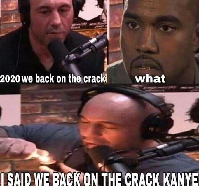 2020 we back on the what SAID WE ВАСКОМ THE CRACK KANYE
