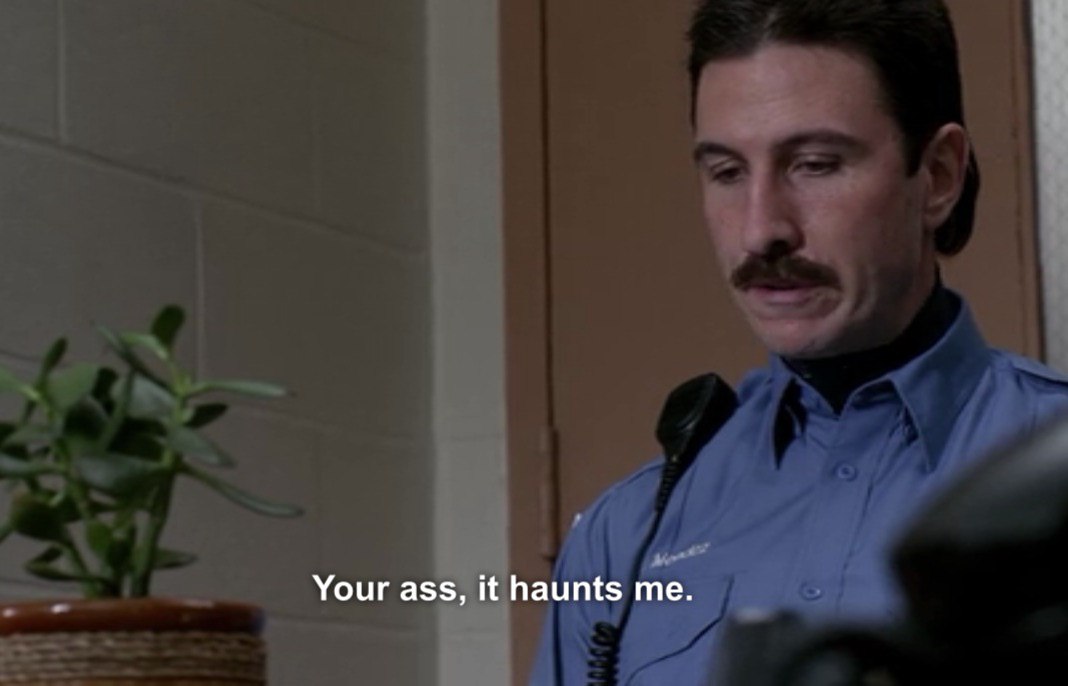 Your ass, it haunts