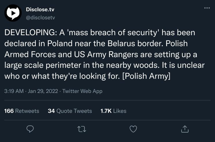 Disclose.tv DEVELOPING: А 'mass breach of security’ has been declared in Poland near the Belarus border. Polish Armed Forces and Army Rangers are setting up a large scale perimeter in the nearby woods