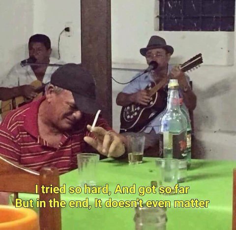 I tried so-hard, And got so‘far in the