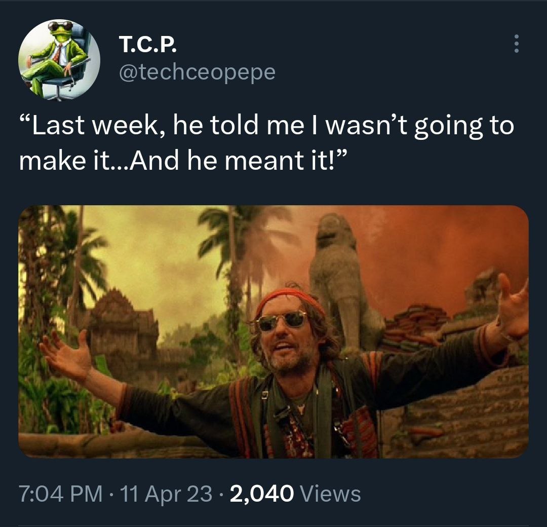 Т.С.Р. @techceopepe “Last week, he told me! wasn’t going to make it...And he meant it!” 4 7:04 11 Apr 23 2,040 Views