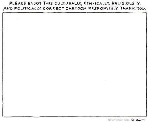 PLEASE ENJOY THIS CULTURALLY, ETHNICALLY, RELIGIOUS AND POLITICALLY CORRECT CARTOON RESPONSIBLY, THANI< You,