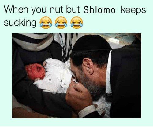 When you nut but Shlomo keeps 438