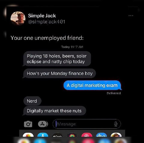 Simple Jack „4 Your one unemployed friend: Today 11:17 Playing 18 holes, beers, solar eclipse and natty chip today How's your Monday finance boy Delivered Nerd Digitally market these nuts |Меззаде о)
