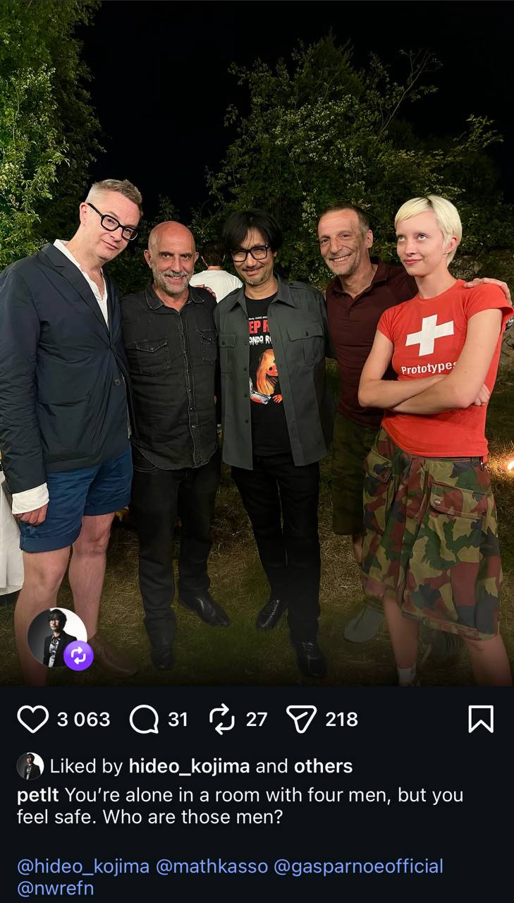 A у Pes AN 3063 218 Liked hideo_kojima and others petit alone in a room with four men, but you feel safe. Who are those men? @hideo_kojima @mathkasso @gasparnoeofficial @nwrefn
