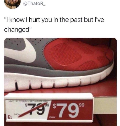 @ThatoR_ Know hurt you in the past but I've changed" NIKE