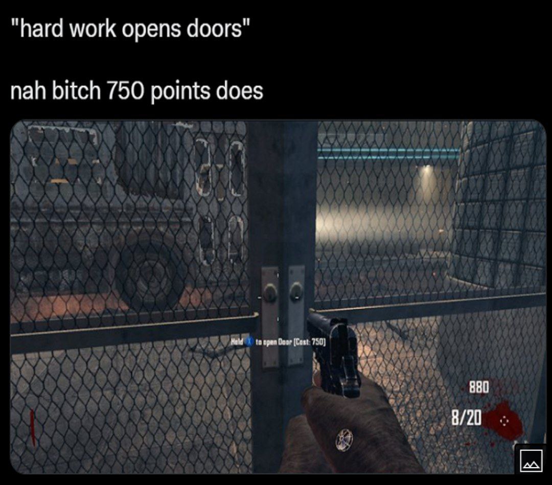 "hard work opens doors" nah bitch 750 points does 8/20
