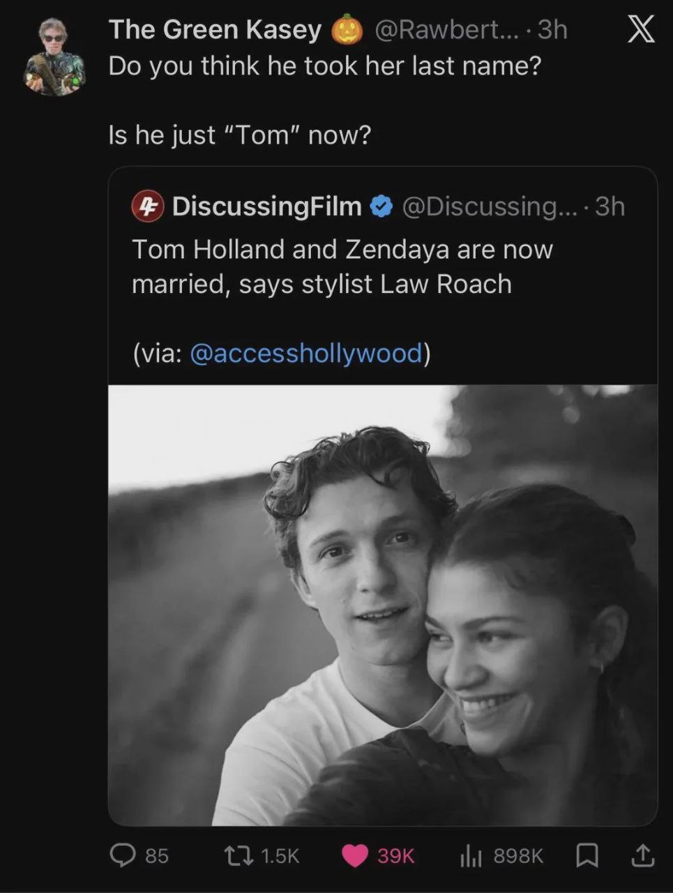 The Green Kasey you think he took her last name? Is he just “Tom” now? DiscussingFilm @Discussing...- Tom Holland and Zendaya are now married, says stylist Law Roach (via: @accesshollywood) #7 С 85 13