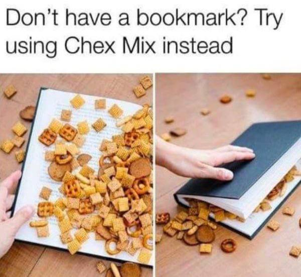 Don’t have a bookmark’? Try using Chex Mix instead