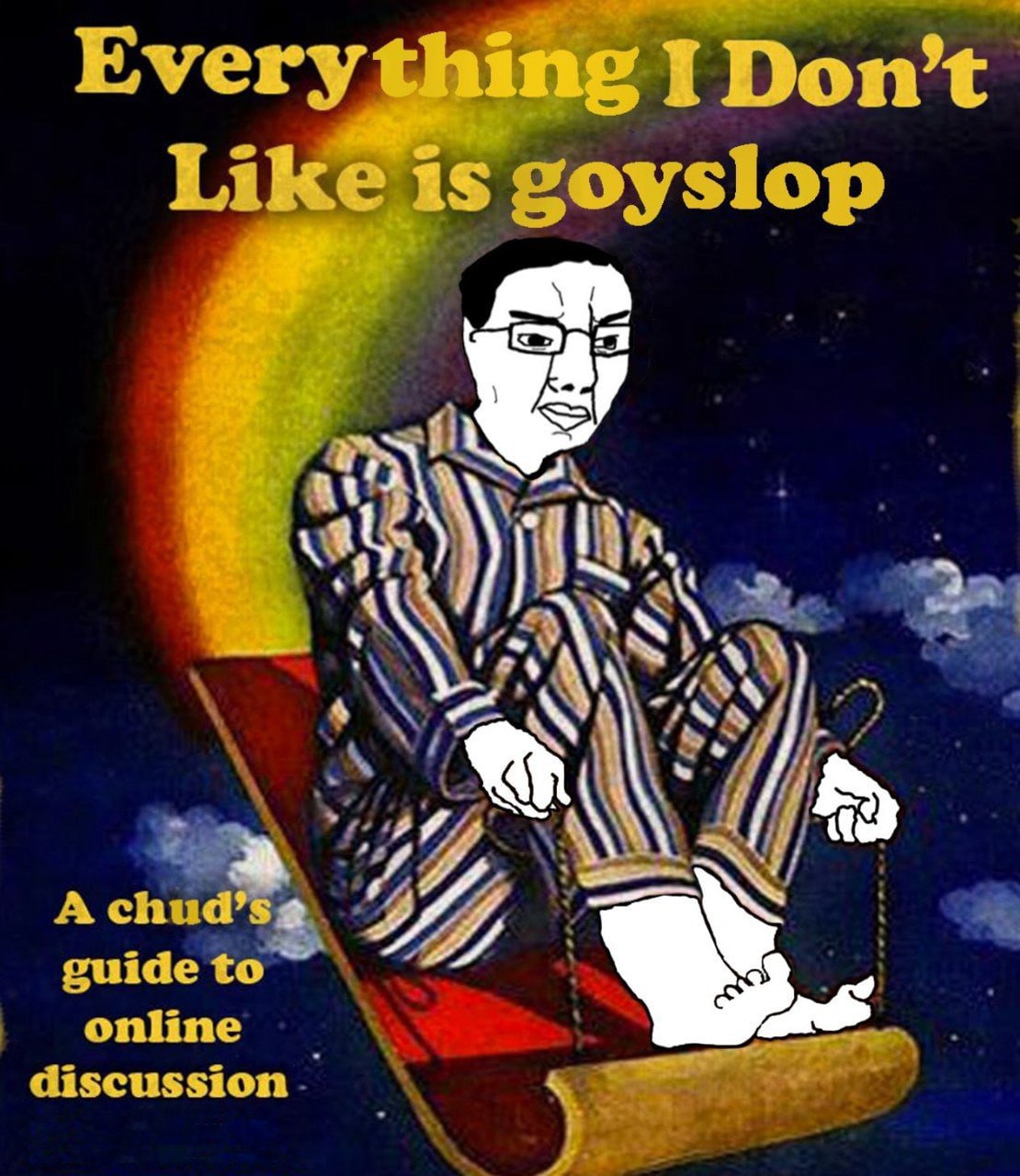 Every thing I Don’t Like is goyslop a discussion