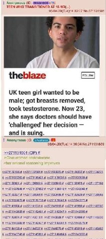 Anonymous (10: TEEN WHO TRANSITIONED 16 NO(...) 08/04/20(Tue)14:33:07 №.271131501 А theblaze teen girl wanted to be male; got breasts removed, took testosterone. Now 23, she says doctors should have h