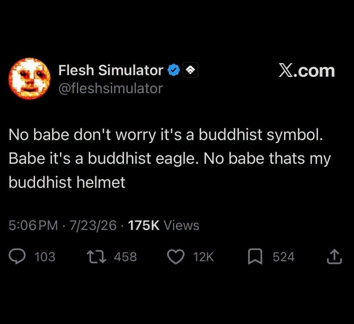 Х.сот Flesh Simulator No babe don’t worry it's a buddhist symbol. Варе it's a buddhist eagle. babe thats my buddhist helmet