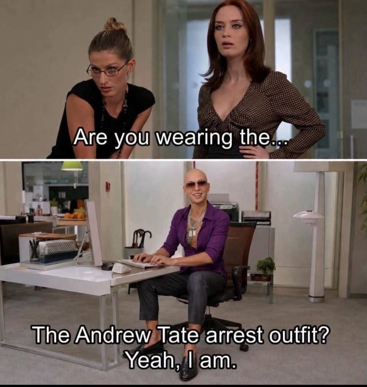 Are you wearing The Andrew Tate arrest outfit? Yeah,