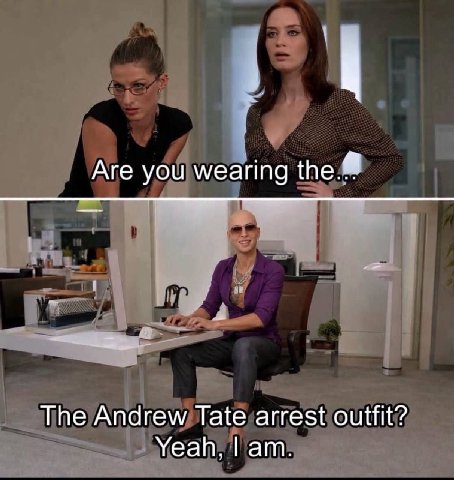 Are you wearing The Andrew Tate arrest outfit? Yeah,