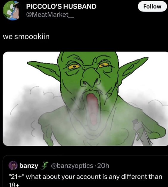 PICCOLO'S HUSBAND @MeatMarket__ we smoookiin SSA i 1 Я 4 2) Бапгу @banzyoptics "21+" what about your account is any different than