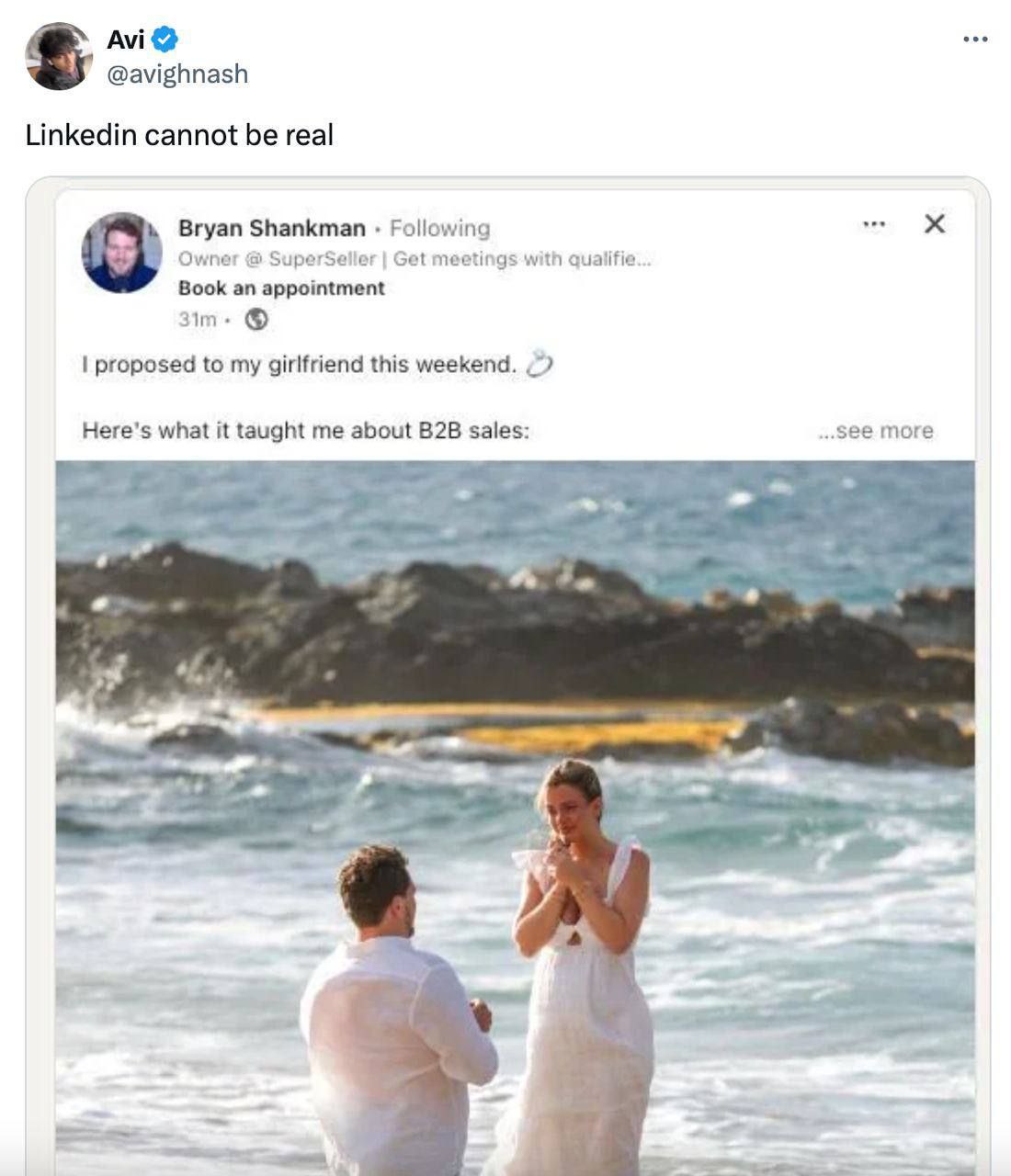 @avighnash Linkedin cannot be real Bryan Shankman Following Owner SuperSeller Get meetings with qualifie Book an appointment proposed to my girlfriend this more Here's what it me about sales: 7 A.”