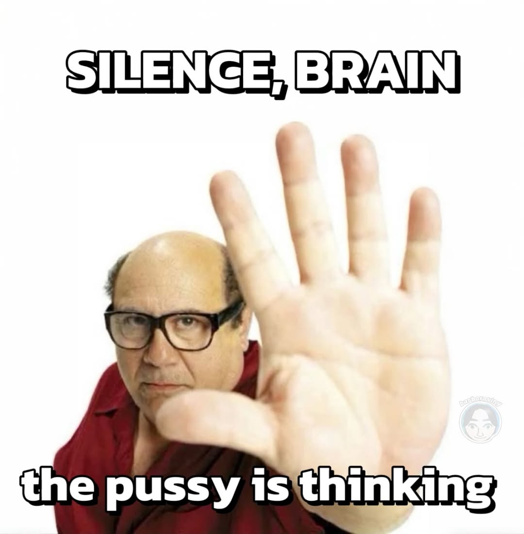 В the pussy is'‘thinking