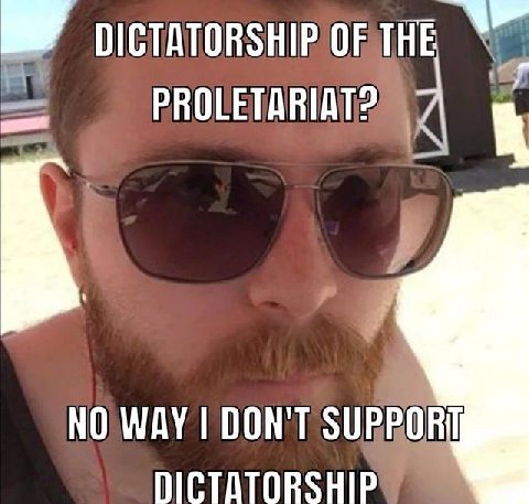 DICTATORSHIP OF HE PROLETARIAT? NO WAY DON'T SUPPORT DICTATORSHIP