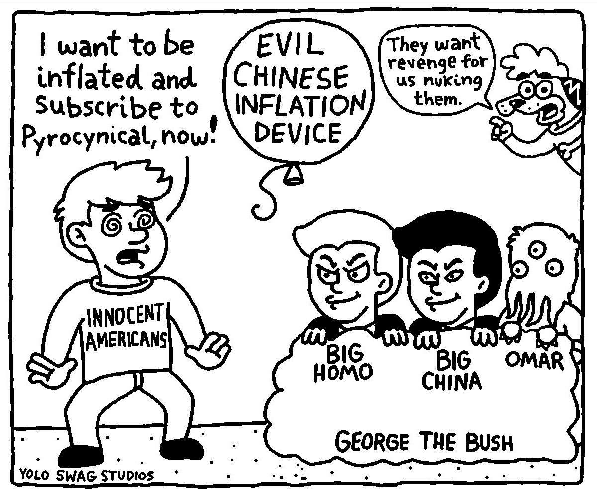 want to EVIL They want revenge for inflated and {CHINESE nuking Subscribe to INFLATION Pyrocynical, now. DEVICE INNOCENT AMERICANS 2 HOMO CHINA BIG YOLO SWAG STUDIOS