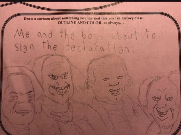 Draw a cartoon about something you learned this in history class. OUTLINE AND COLOR, as always Me and 10 the fem