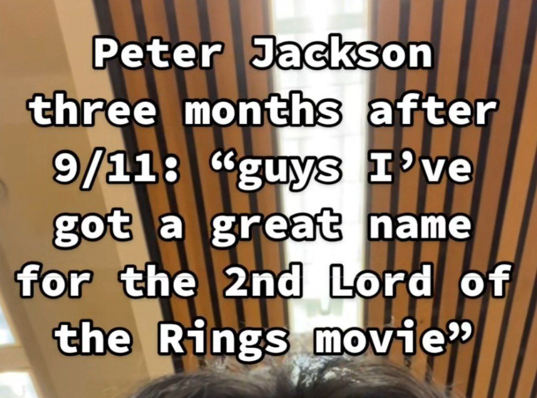 ‘Peter ackson three 9/11: got a for the of the Rings movie”