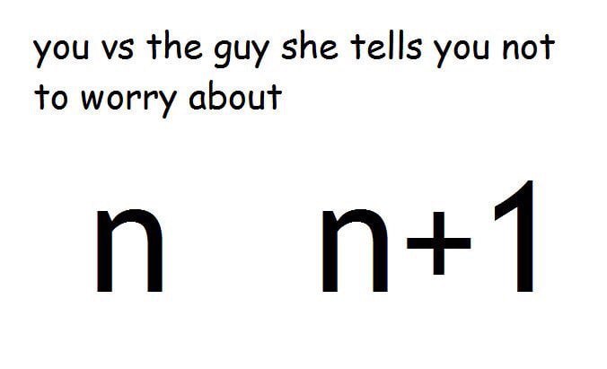 you the guy she tells you not to worry about
