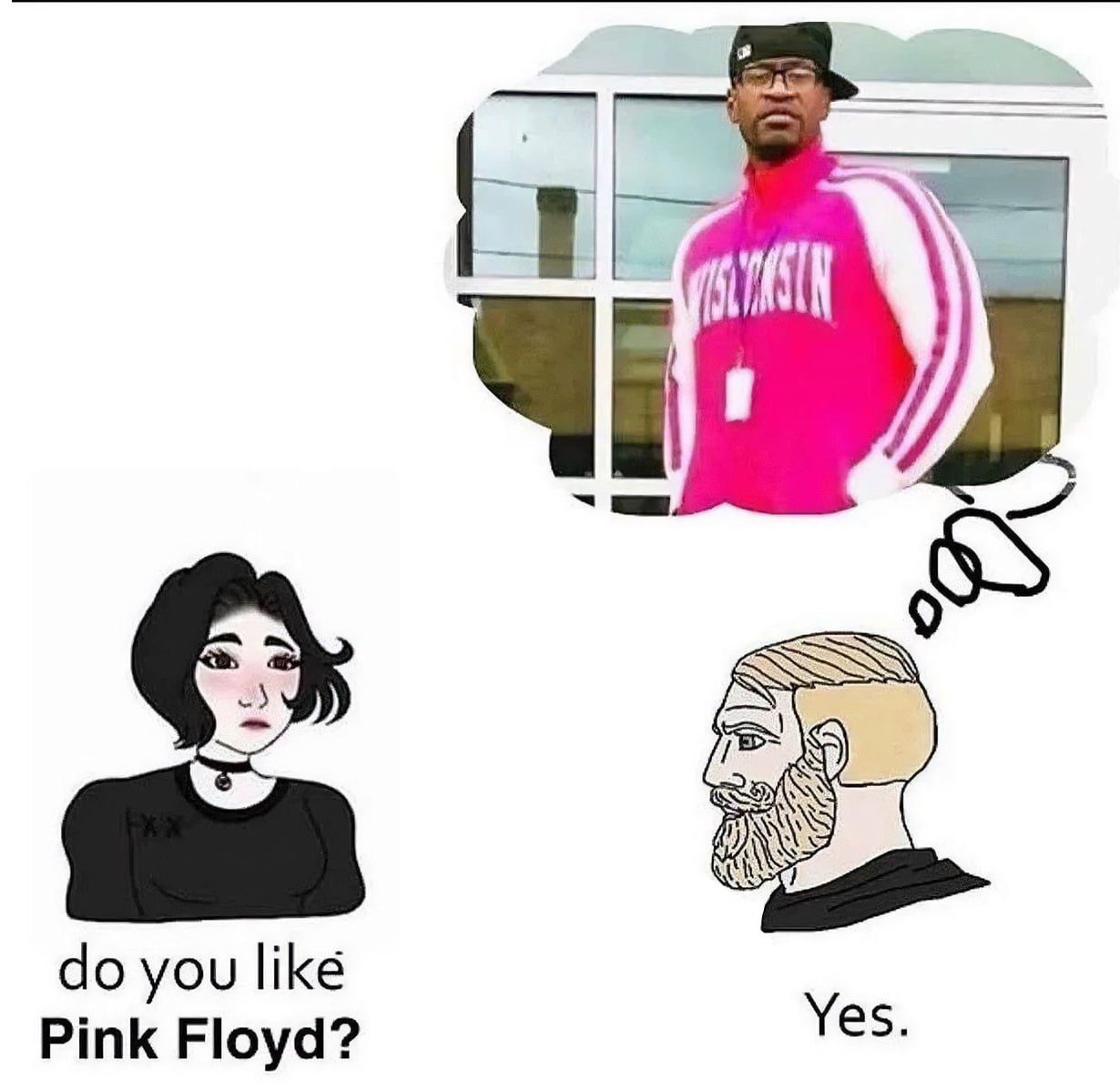 you like Pink Floyd? Yes.