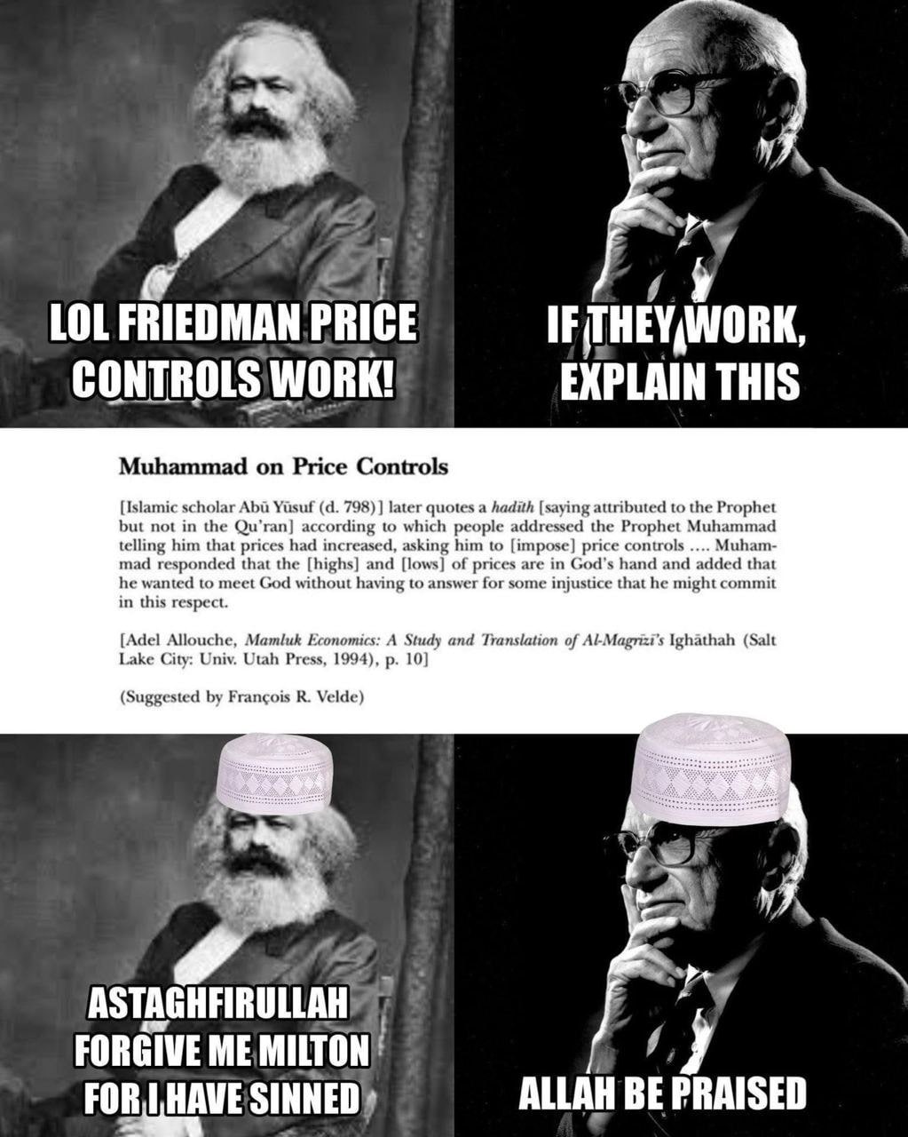 LOL FRIEDMAN PRICE IF CONTROLS WORK! EXPLAIN THIS Muhammad on Price Controls [Islamic scholar Aba Yasuf 8) later quotes a hadith {saying attributed to the Prophet but not in the Qu’ran] according to w