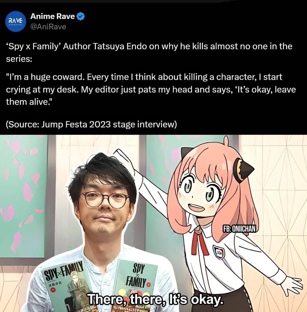 Anime Rave RAVE niRave ‘Spy Family’ Author Tatsuya Endo on why he kills almost no one in the series: a huge coward. Every time think about killing a character, start crying at my desk. My editor just 