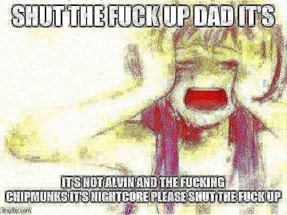 7 5% a oN He FUCKING NIGHTCORE PLEASE FUCK 5% ANS) me