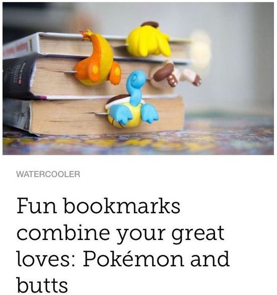 at WATERCOOLER Fun bookmarks combine your great loves: Pokémon and butts