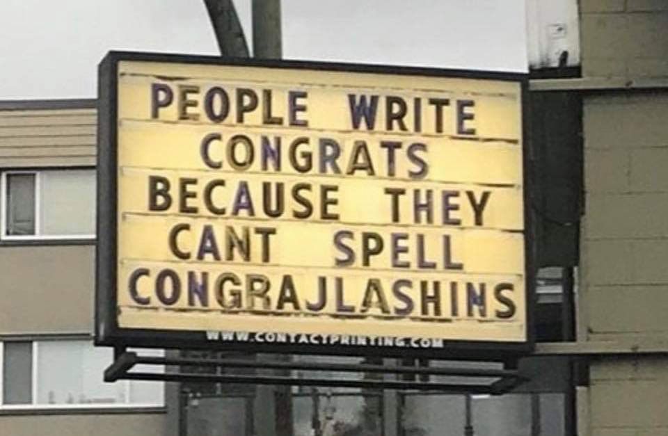 PEOPLE WRITE CONGRATS THEY CANT SPELL CONGRAJLASHINS