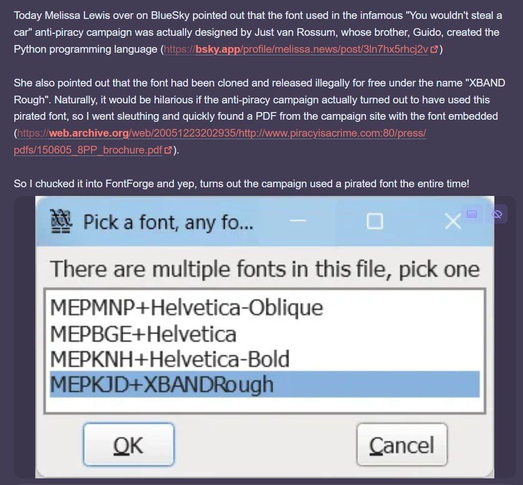 Today Melissa Lewis over on BlueSky pointed out that the font used the infamous "You wouldn't steal а car" anti-piracy campaign was actually designed Just van Rossum, whose brother, Guido, created the