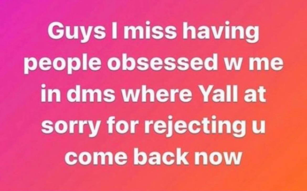 Guys! miss having people obsessed me in dms where Yall at sorry for rejecting come back now