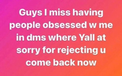 Guys! miss having people obsessed me in dms where Yall at sorry for rejecting come back now