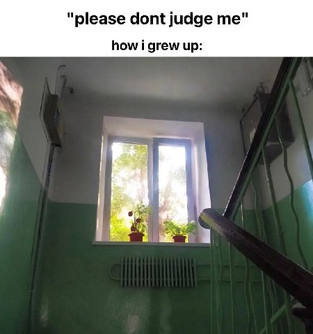 "please dont judge how i grew up: