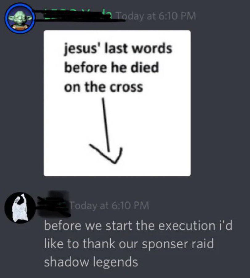 jesus’ last words before he died on the cross before we start the execution like to thank our sponser raid shadow legends