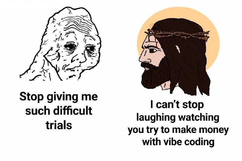 а» ‘4, Stop giving me can't stop such difficult laughing watching trials you try to make money with vibe coding