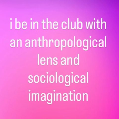реш the club with an anthropological lens and sociological imagination